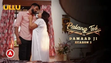 Damaad Ji Part 1 – S2E2 Palang Tod 18+ Ullu Full Web Series