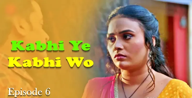 Kabhi-Yeh-Kabhi-Woh-Episode-6