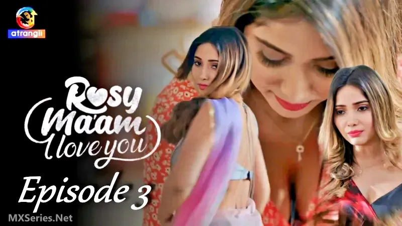 Rosy Maam I Love You Episode 3