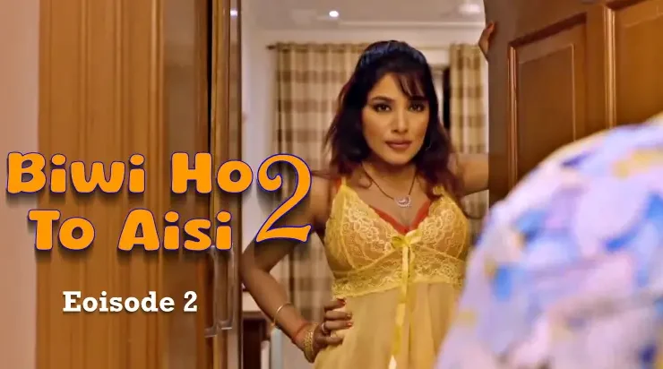 Biwi-Ho-to-Aisi-2-Episode-2