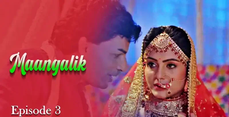 Maangalik-Episode-3