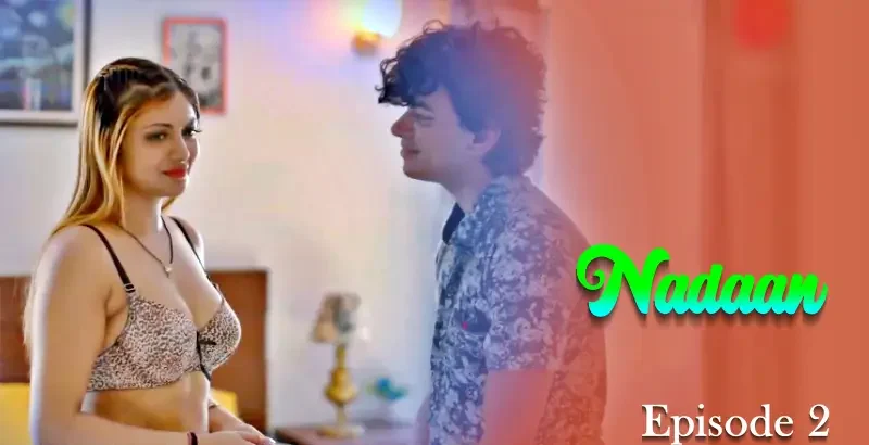 Nadaan-Episode-2