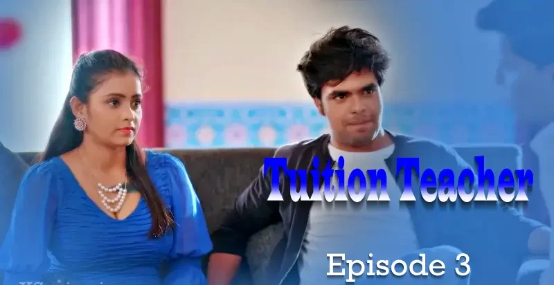 Tuition Teacher Episode 3