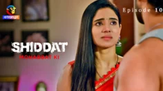 Shiddat Mohabbat Ki Episode 10