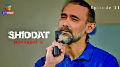 Shiddat-Mohabbat-Ki-Episode-11