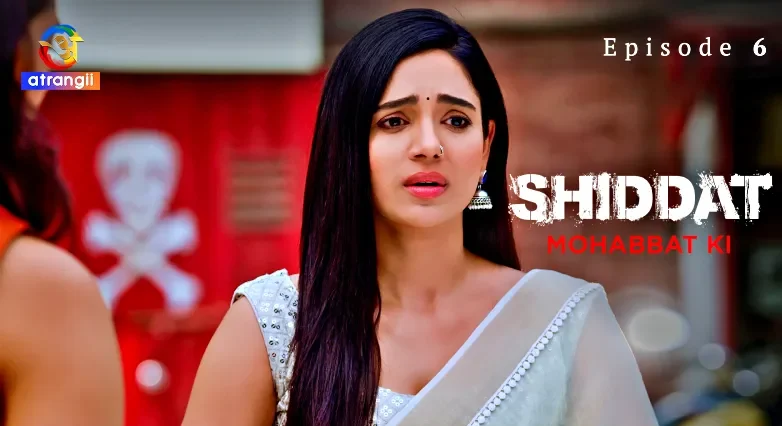 Shiddat Mohabbat Ki Episode 6